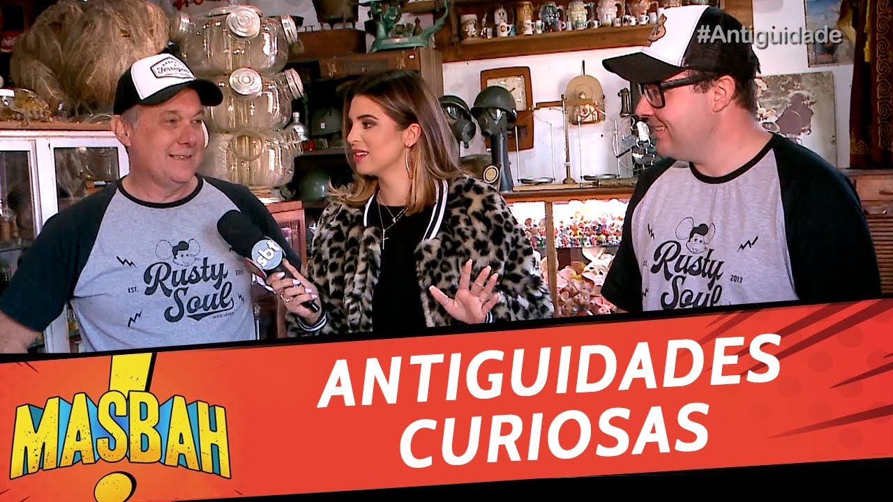 Visitando uma loja de antiguidades curiosas - MasBah! - 20/07/19
