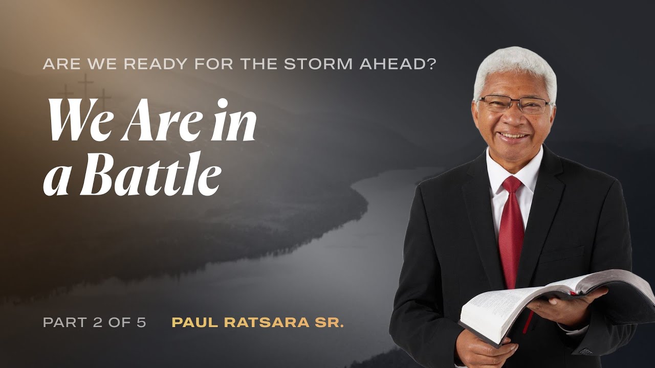 We Are in a Battle | Part 2 of 5 | Paul Ratsara Sr.