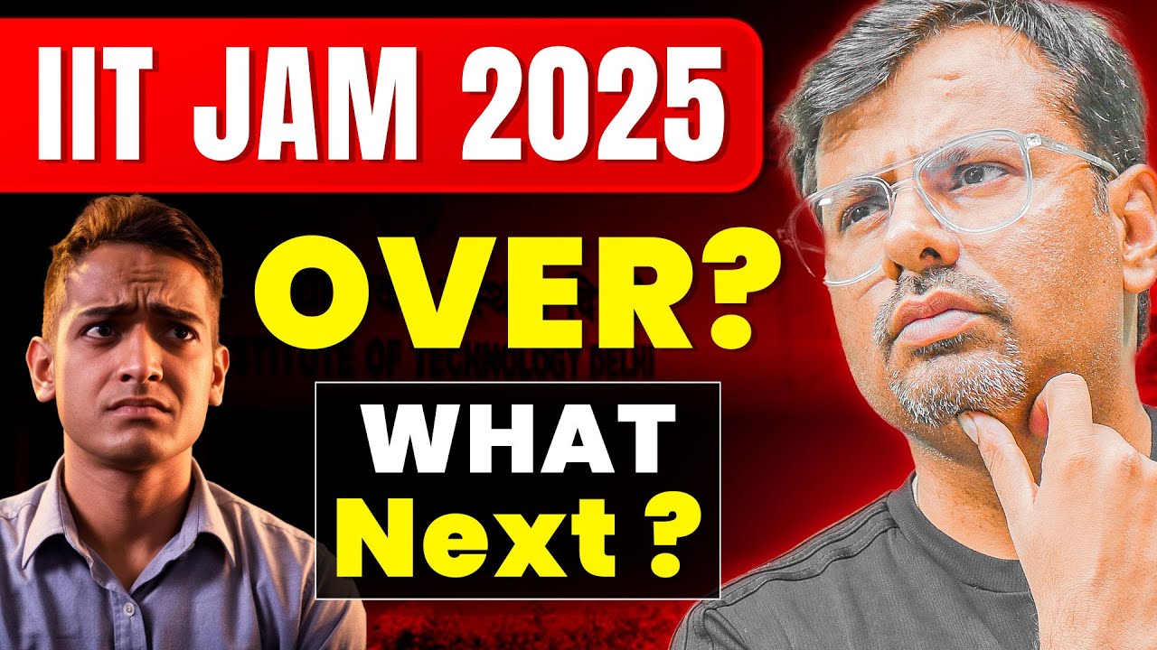 IIT JAM 2025 Over! अब क्या? | Future Strategy For IIT JAM Aspirants By GP Sir