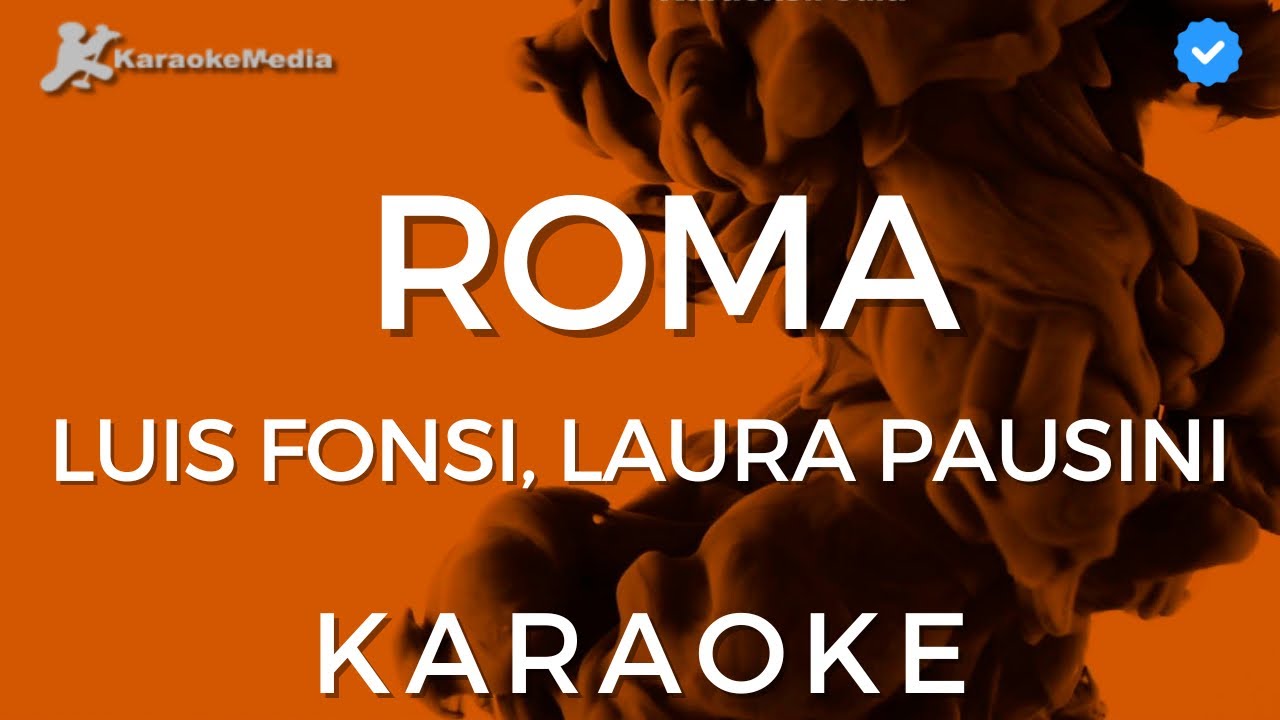 Luis Fonsi, Laura Pausini - Roma (Karaoke) [Instrumental]