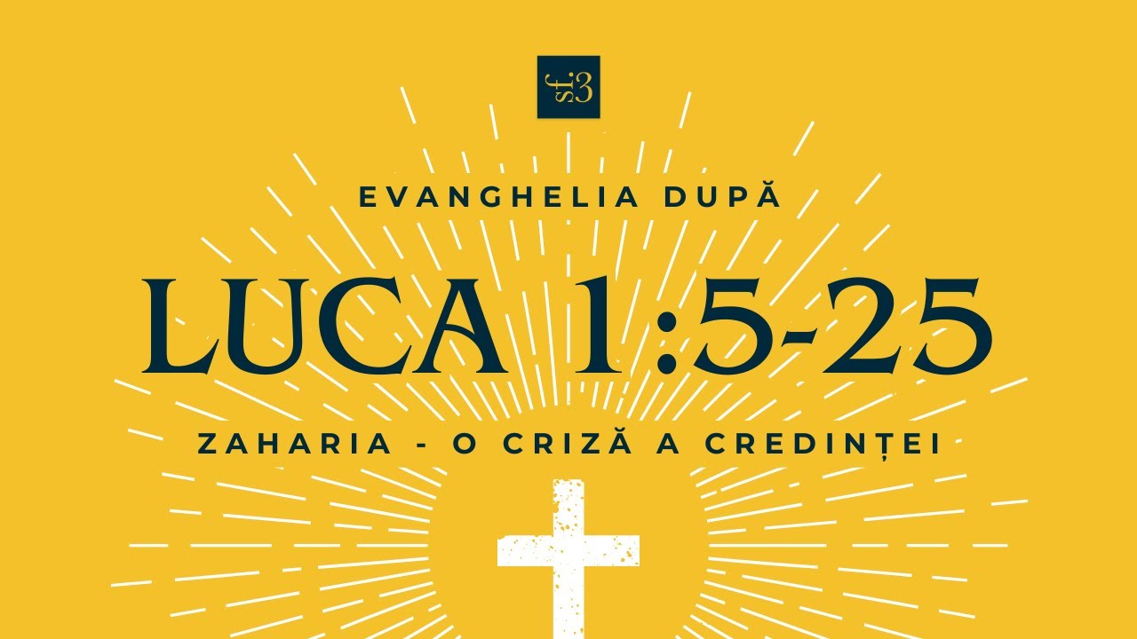Andrei Cuciuc | Luca 1:5-25 | Necredința lui Zaharia și Credincioșia lui Dumnezeu