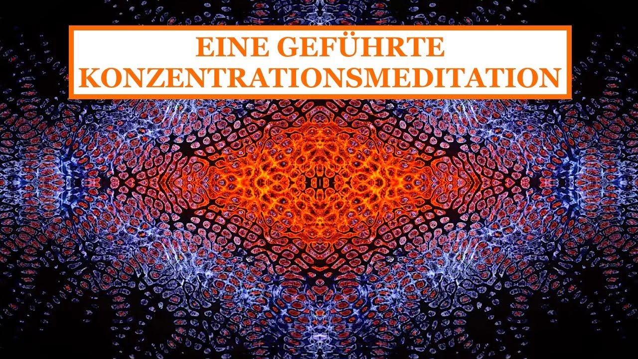 EINE GEFÜHRTE KONZENTRATIONSMEDITATION