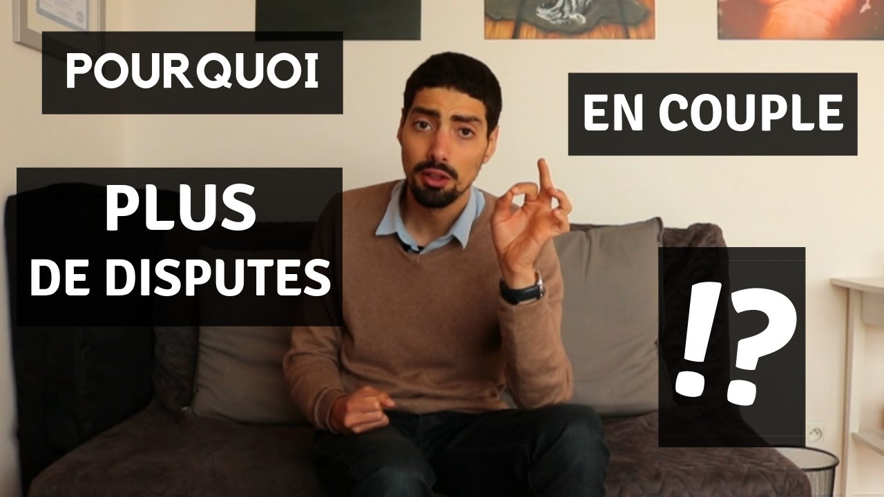 POURQUOI on se DISPUTE PLUS en COUPLE ?
