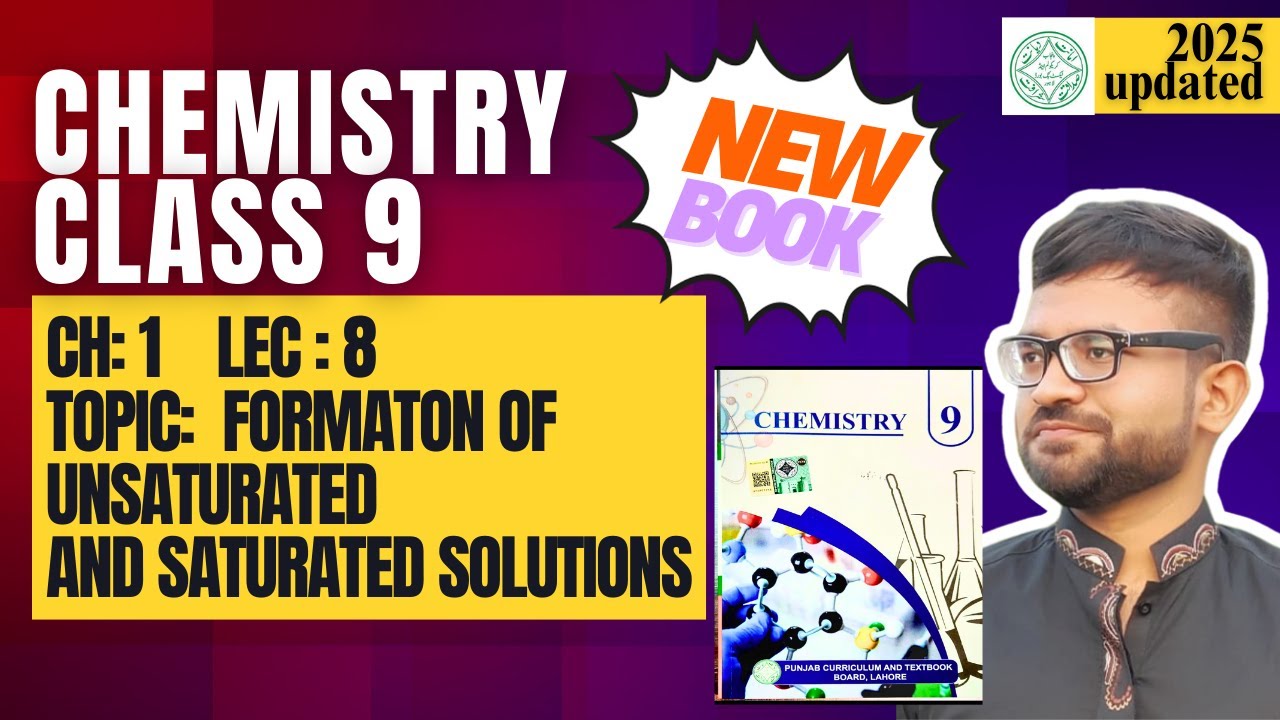 Class 9 Chemistry | New Book Chapter 1 Lecture 8 | Formation of Unsaturated & Saturated Solutions 🌟