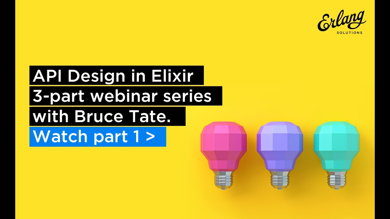 Best Practice For API Design in Elixir - Part 1 | Erlang Solutions Webinar