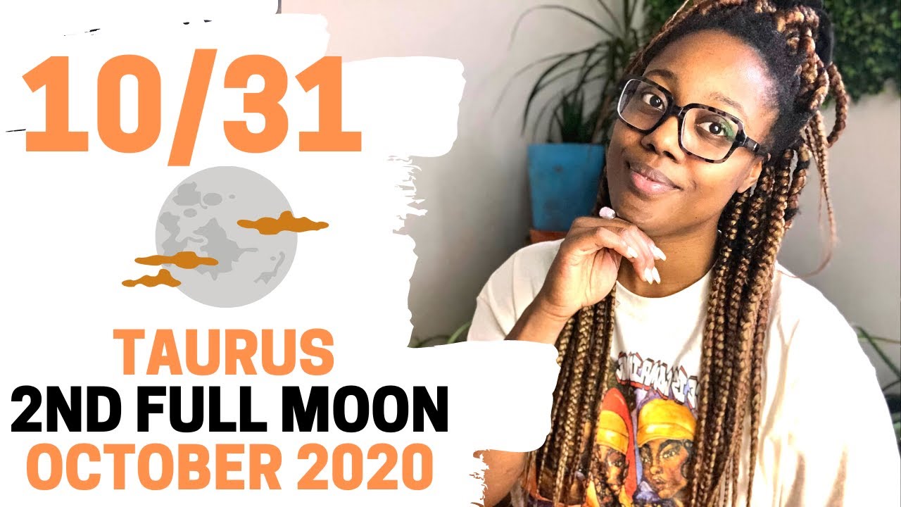 TAURUS ♉️ FULL MOON OCTOBER 31ST ‘ 2020 | WHAT YOU NEED TO KNOW ABOUT THIS FULL MOON IN TAURUS