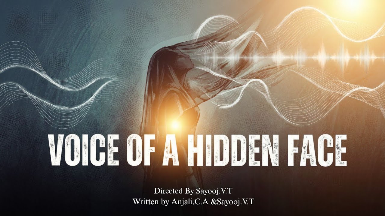 VOICE OF A HIDDEN FACE | SHORTFILM | DIRECTED BY SAYOOJ | WRITTEN BY ANJALI 