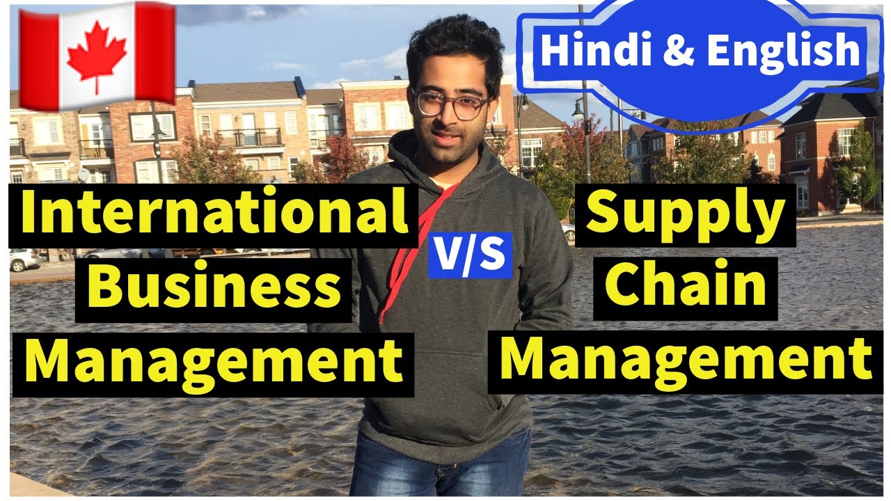 (Supply Chain vs International Business Management) | Full Guide to Choose Course for Canada in 2021