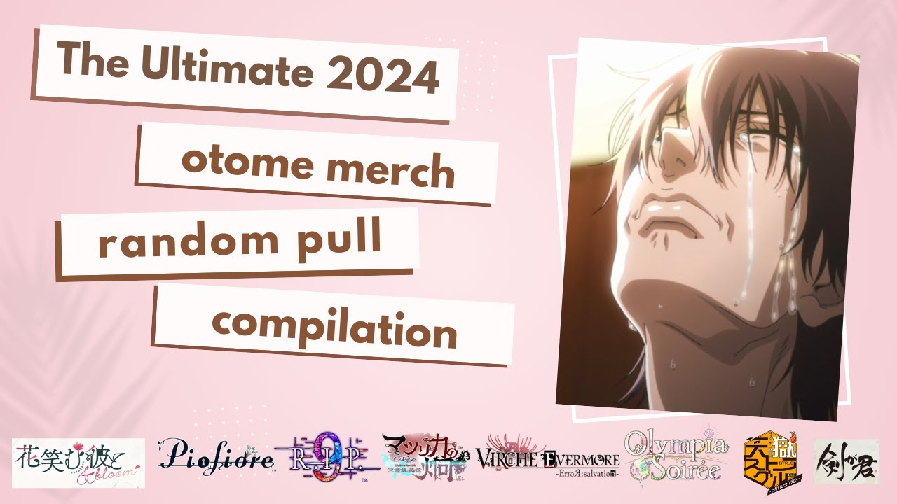 ✨ The Ultimate 2024 Otome Merch Random Pull Compilation ✨