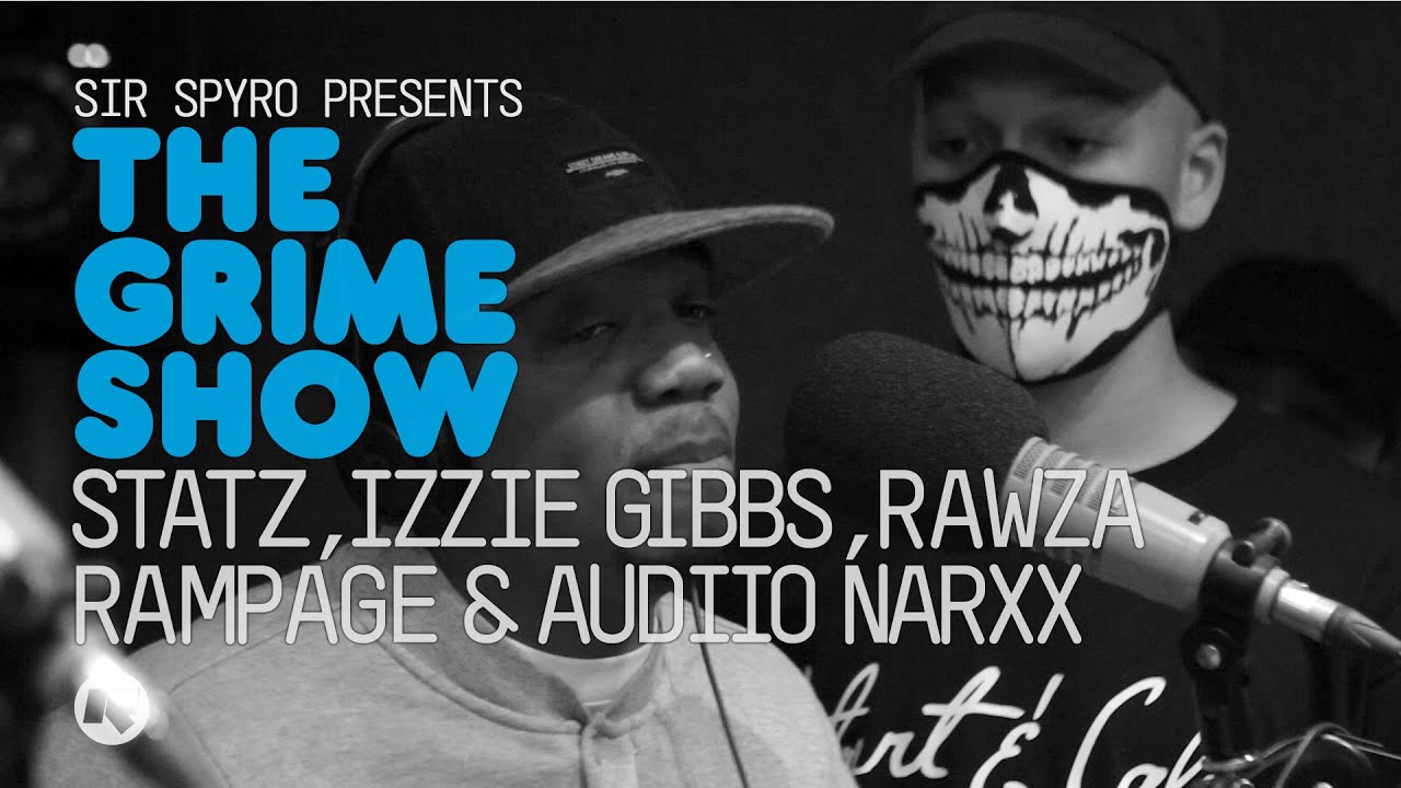 Grime Show: Statz, Izzie Gibbs, Rawza, Rampage & Audiio Narxx