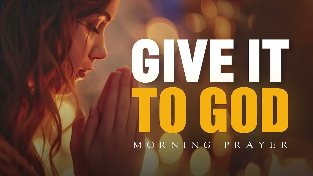 LETTING GO OF ANXIETY | A Prayer for Courage and Trust in God | Morning Prayer