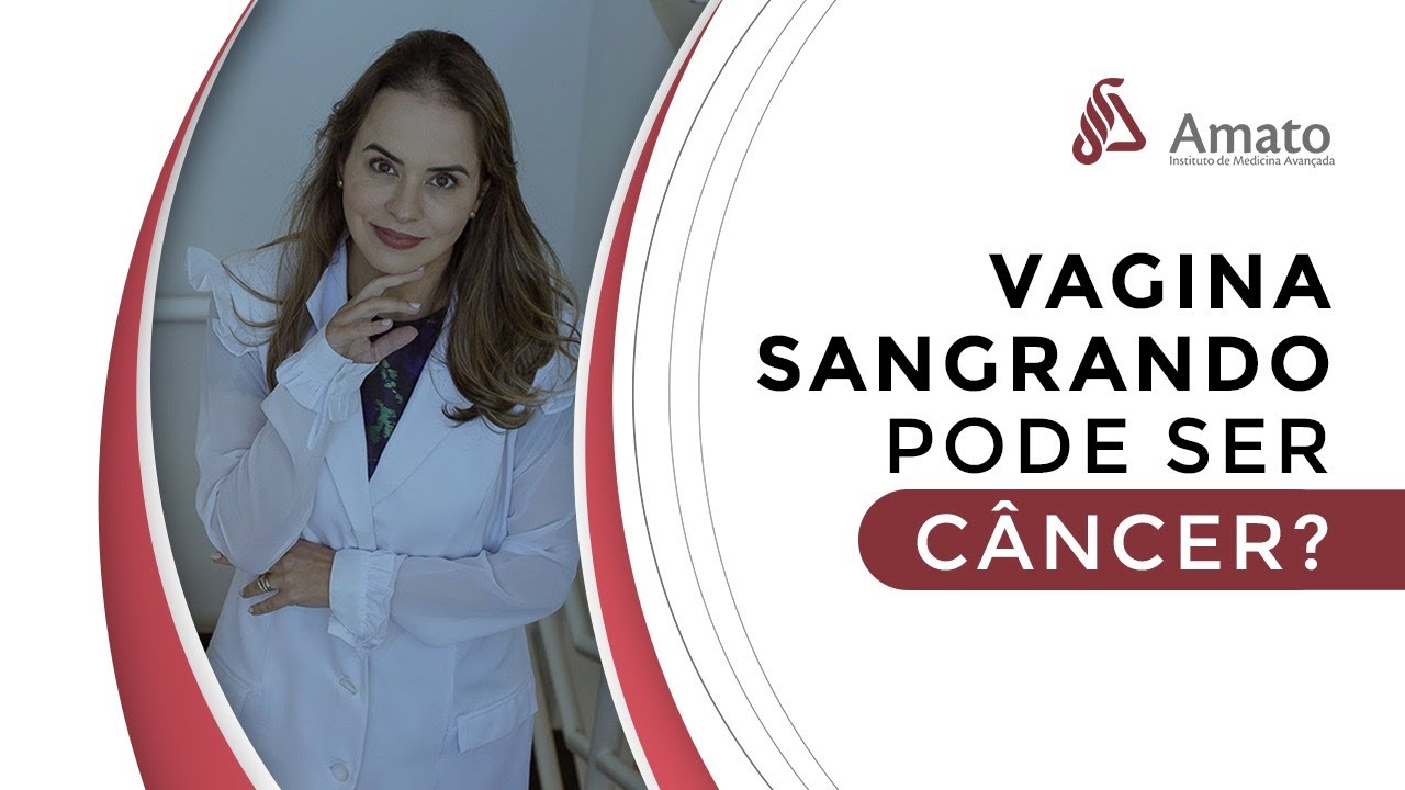 Todo sangramento vaginal pode ser C&acirc;ncer?