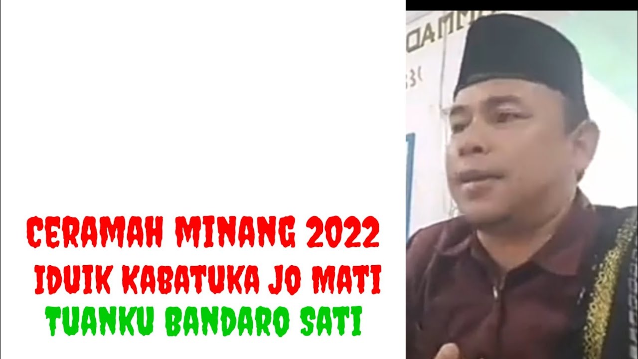 Ceramah Minang 2022 - iduik Kabatuka Jo Mati  -Tuanku Bandaro Sati