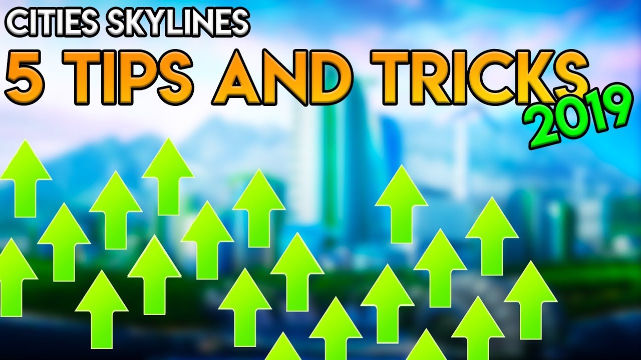 Cities Skylines 5 Tips and Tricks 2019