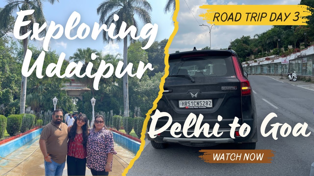 Delhi to Goa by Road | Saheliyon ki Badi | Udaipur | Day 3 | Borderless Beaches |