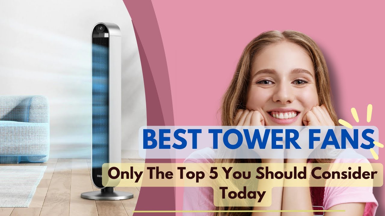 Best Tower Fans 2024🏳️&zwj;🌈 Only The Top 5 You Should Consider Today