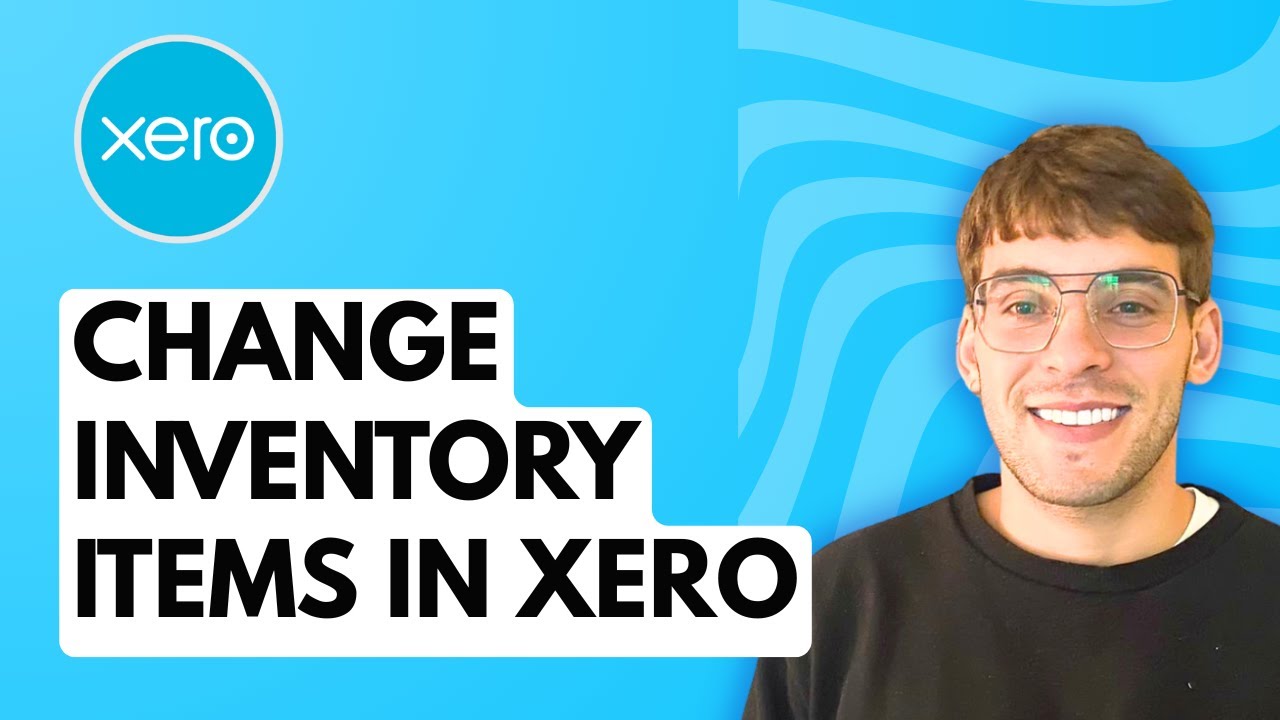 How to Change Inventory Items in Xero [2026 Full Guide]