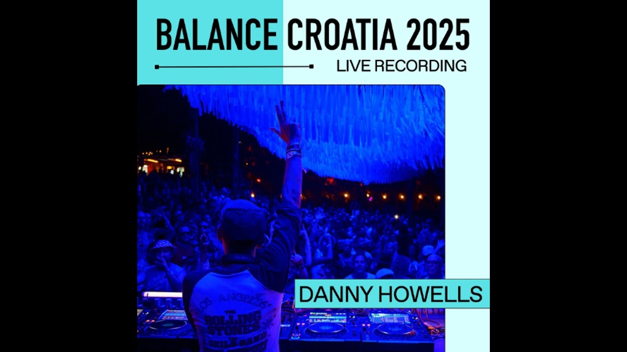Danny Howells: Live From Balance Croatia 2025