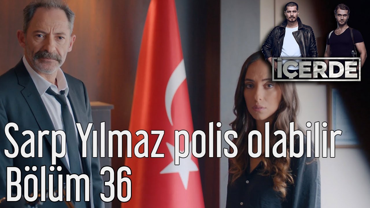 İ&ccedil;erde 36. B&ouml;l&uuml;m - Sarp Yılmaz Polis Olabilir