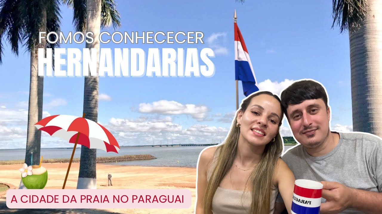 TOUR por HERNANDARIAS. A PRAIA da TRÍPLICE FRONTEIRA. 🇵🇾