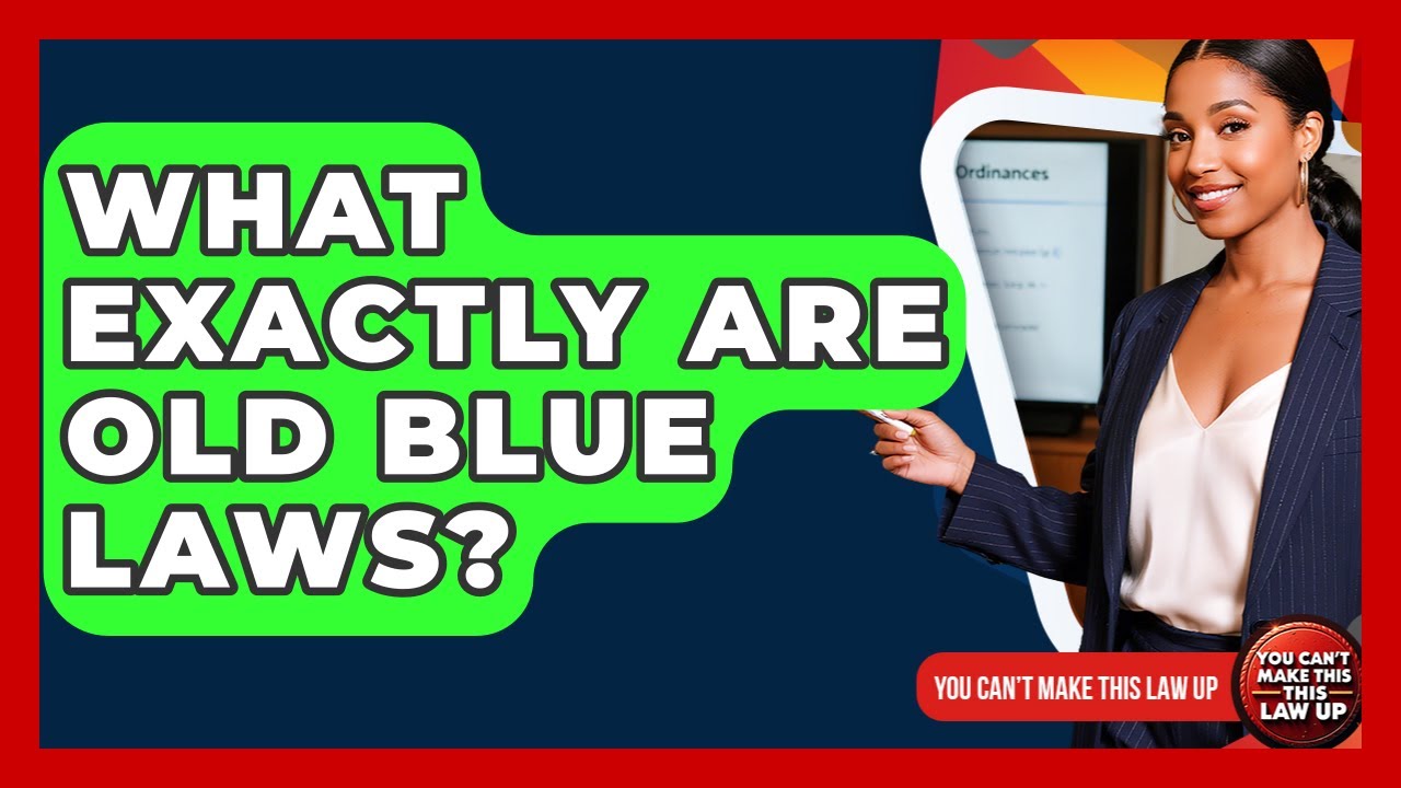 What Exactly Are Old Blue Laws? - You Cant Make This Law Up