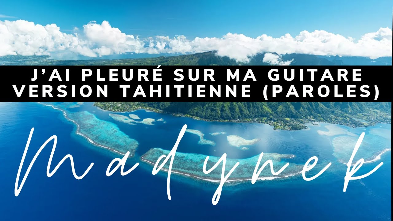 J'ai pleuré sur ma guitare (Version tahitienne - Paroles)