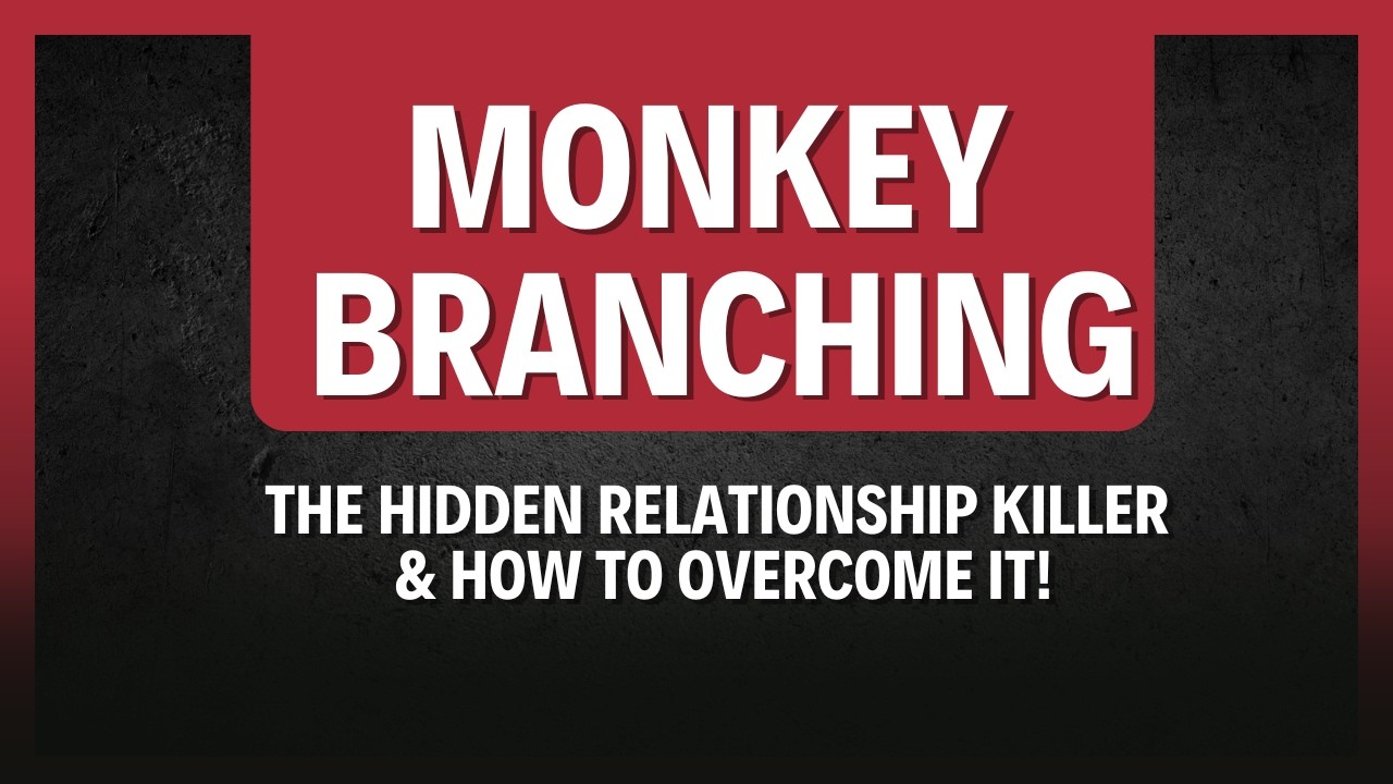 Monkey Branching [FAQ] : The Hidden Relationship Killer & How to Overcome It!