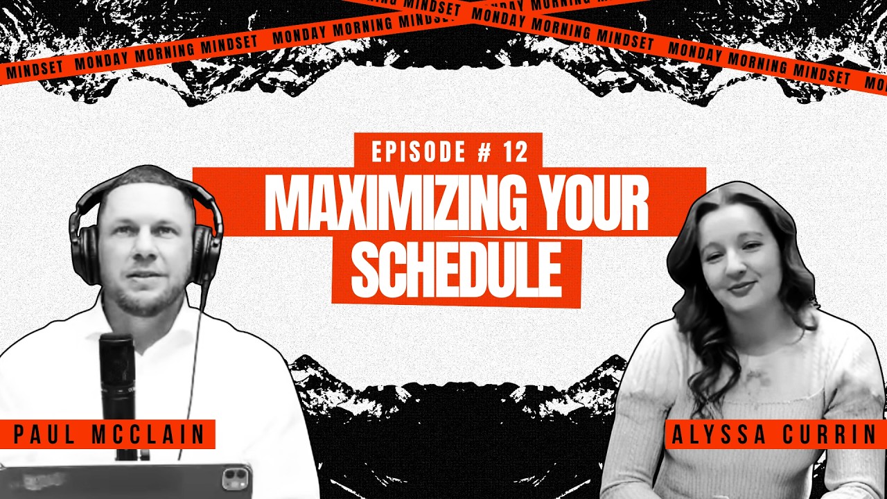 Monday Morning Mindset Podcast EP. 12: Maximizing your Schedule with Alyssa Currin