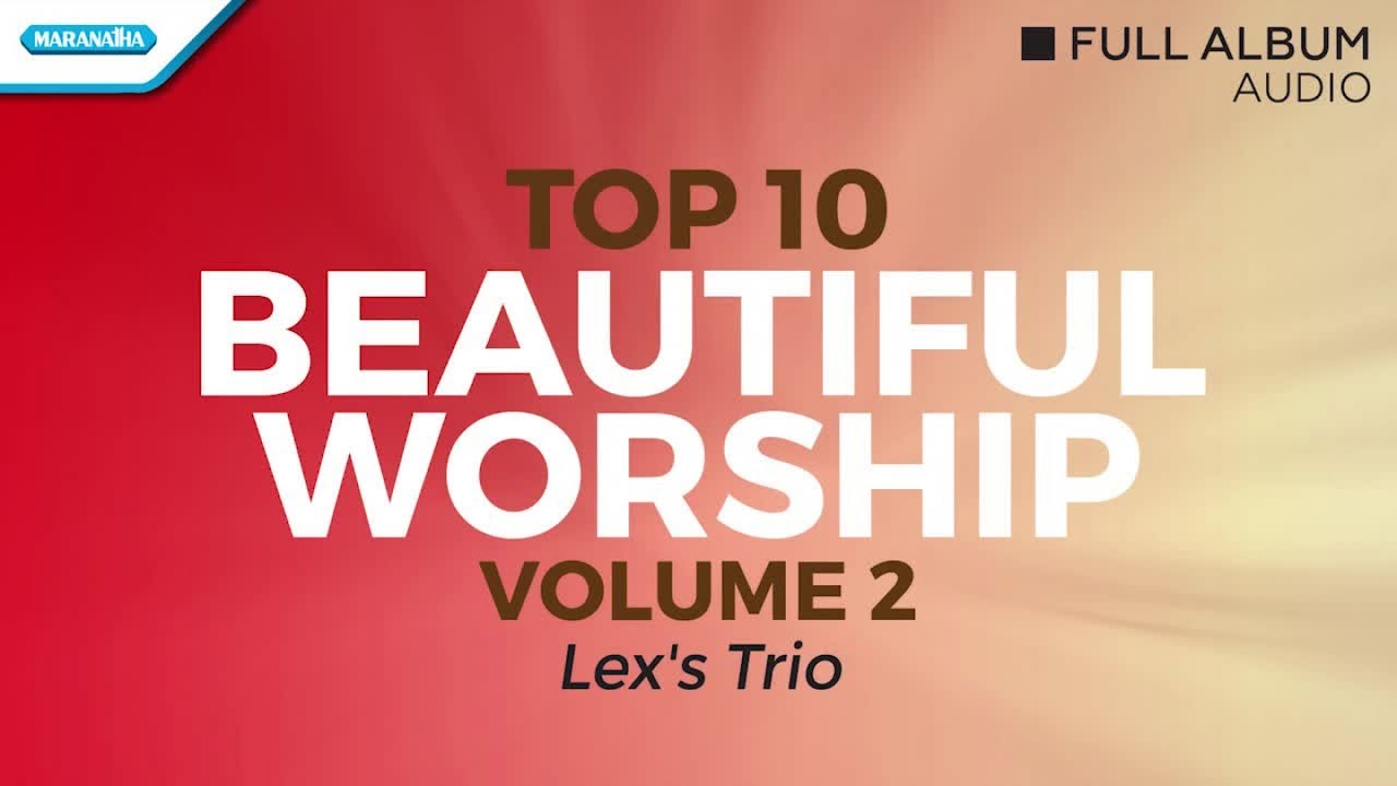 Top 10 Beautiful Worship, vol. 2 - Lex's Trio (Full Album Audio)