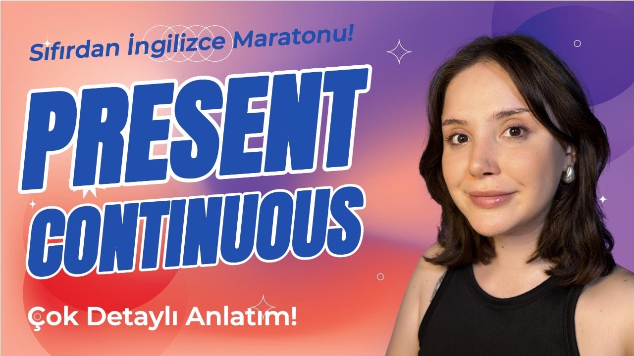 Sıfırdan İngilizce 2 - Present Continuous ÇOK DETAYLI anlatım