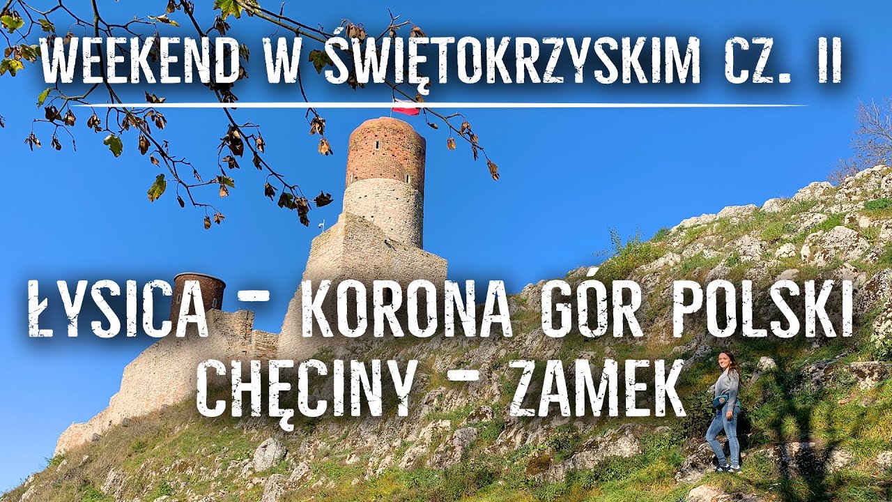 Weekend w Świętokrzyskim cz. 2. Łysica 613m n.p.m - Korona Gór Polski (4/28) - Zamek Chęciny 10.2019