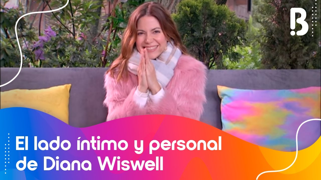 Diana Wiswell nos habla sobre el amor propio y la amistad | Bravíssimo