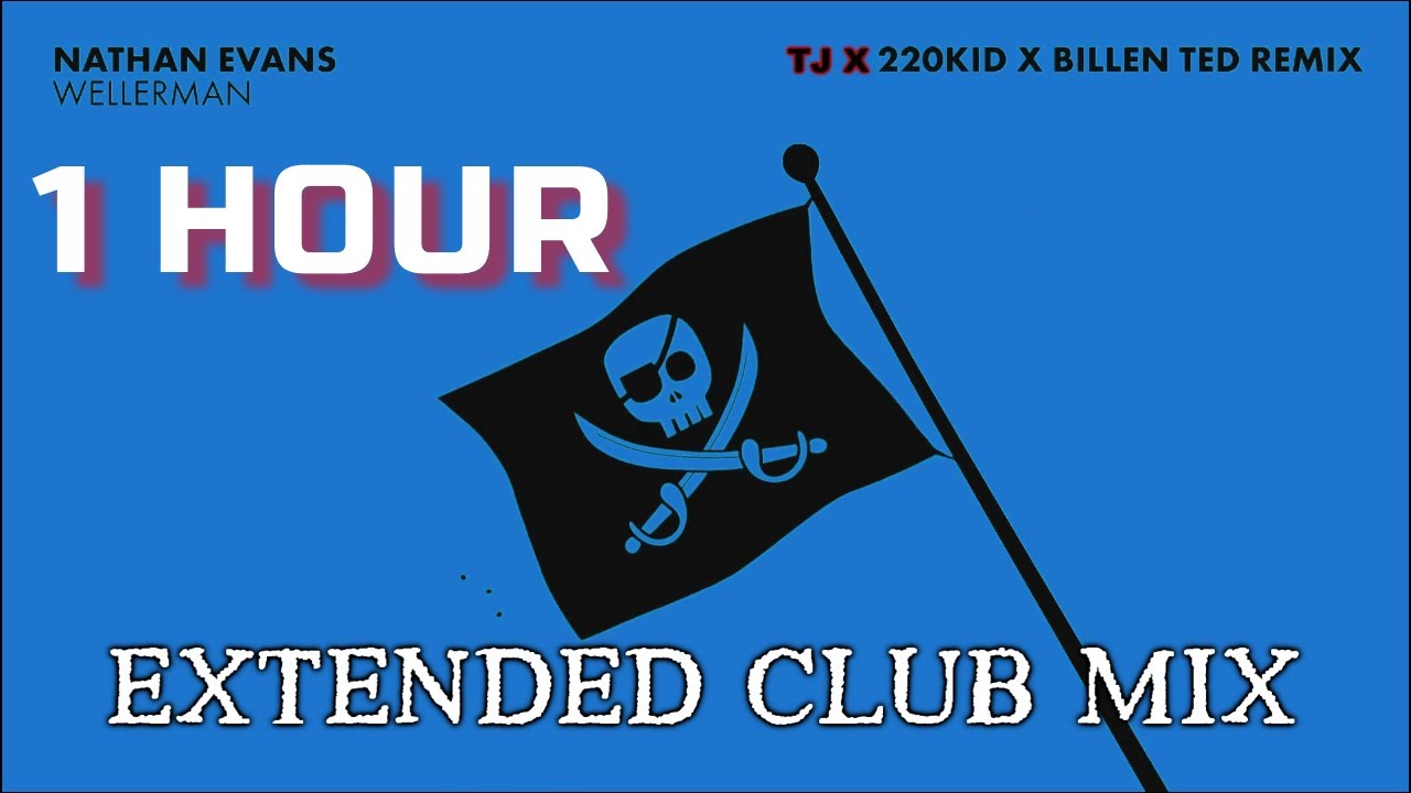 [1HOUR] Nathan Evans - Wellerman X TJ X 220 KID X Billen Ted (TikTok Remix) [EXTENDED 1 HOUR MIX]