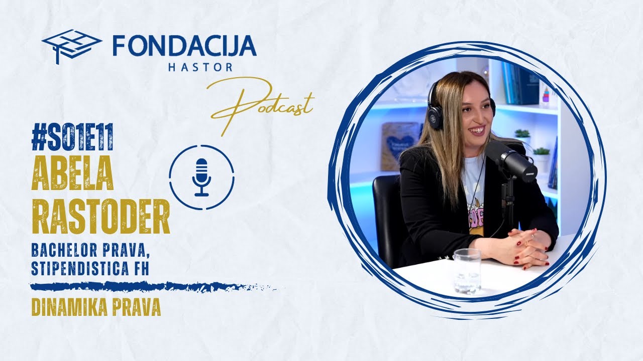 11 PODCAST – Abela Rastoder, bachelor prava, stipendista FH; Dinamika prava