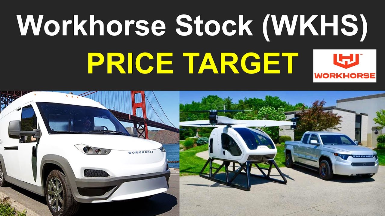 WORKHORSE STOCK: WKHS Stock Price Target & Analysis