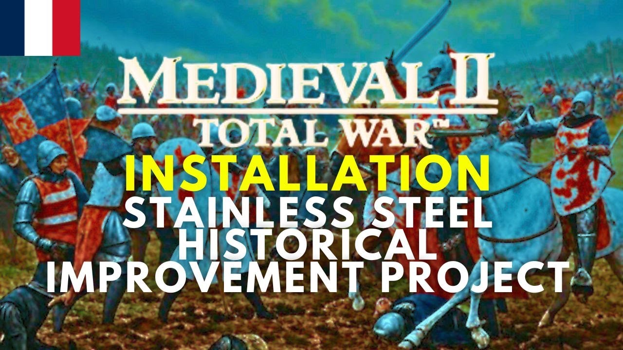 Comment installer STAINLESS STEEL HISTORICAL IMPROVEMENT PROJECT [MEDIEVAL 2 TOTAL WAR]