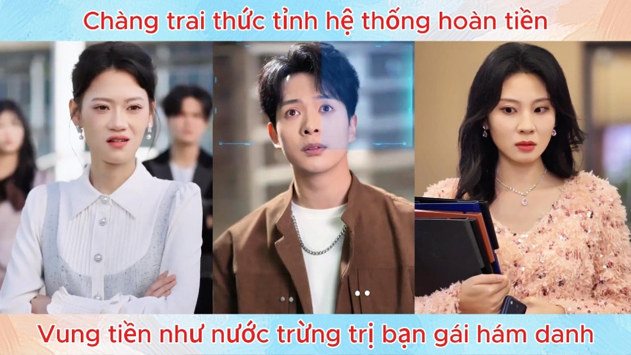 Chàng trai thức tỉnh hệ thống hoàn tiền vung tiền như nước trừng trị bạn gái hám danh.