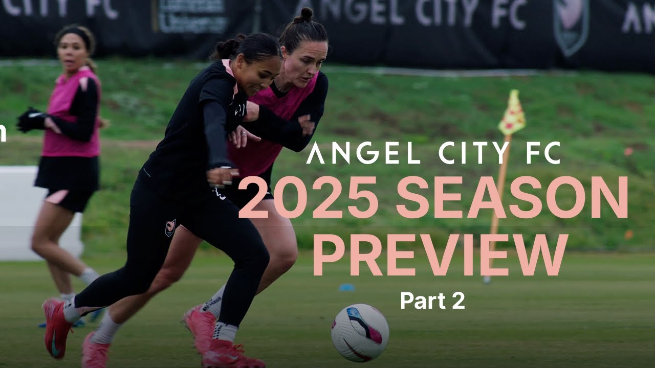 Angel City FC | 2025 Season Preview Part II