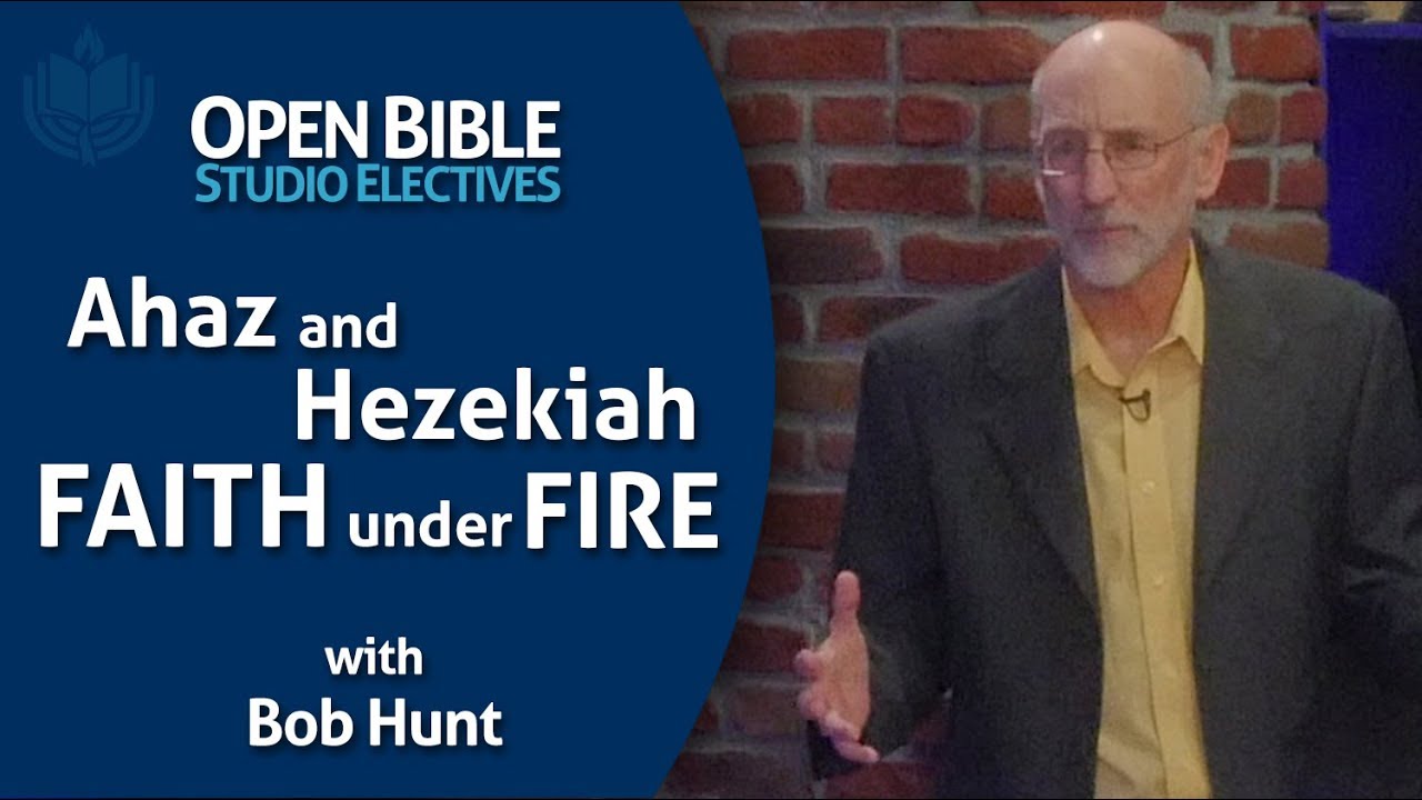 Studio Electives - Ahaz and Hezekiah: Faith Under Fire with Bob Hunt