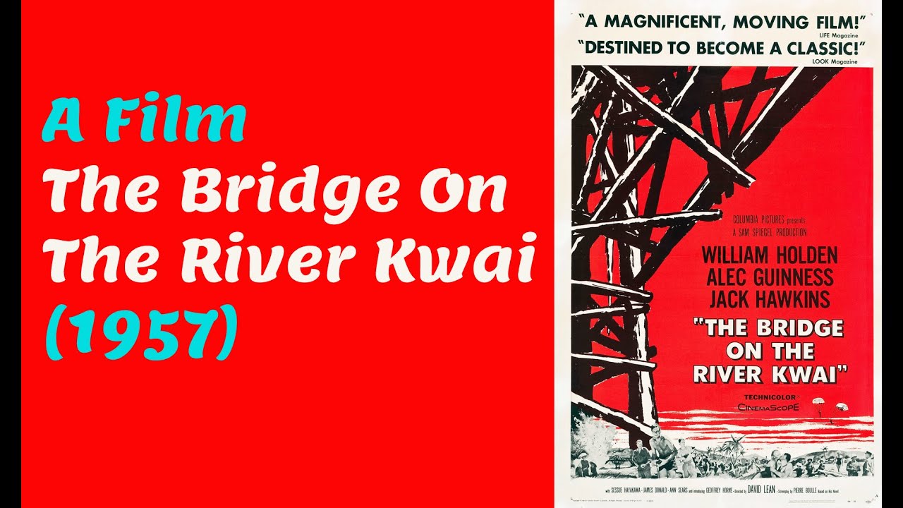 A Film : The Bridge On The River Kwai (1957)