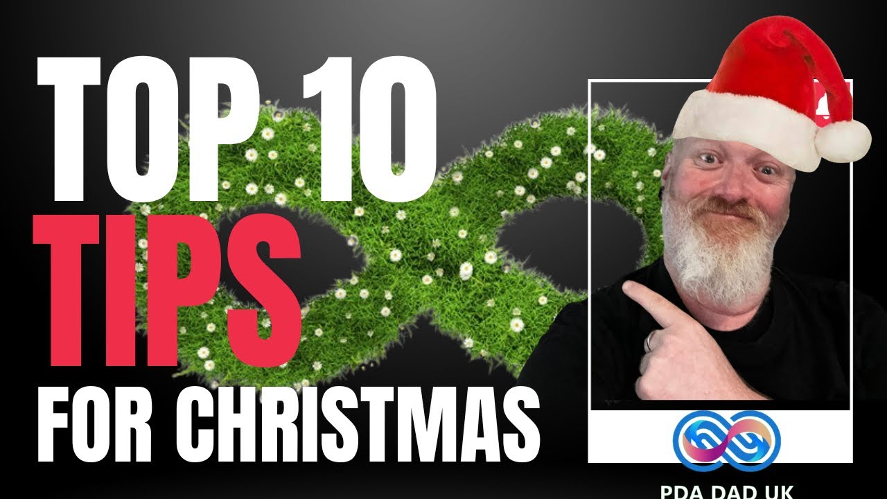 TOP 10 TIPS for an autism friendly Christmas - Understand Neurodiversity - PDA Dad UK