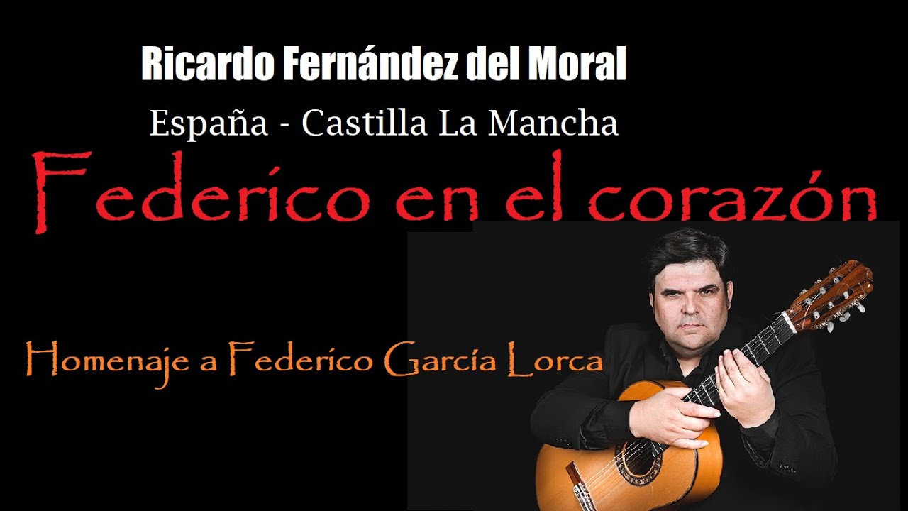 Federico en el corazón - Poesía y flamenco - Ricardo Fernández del Moral  a Federico García Lorca