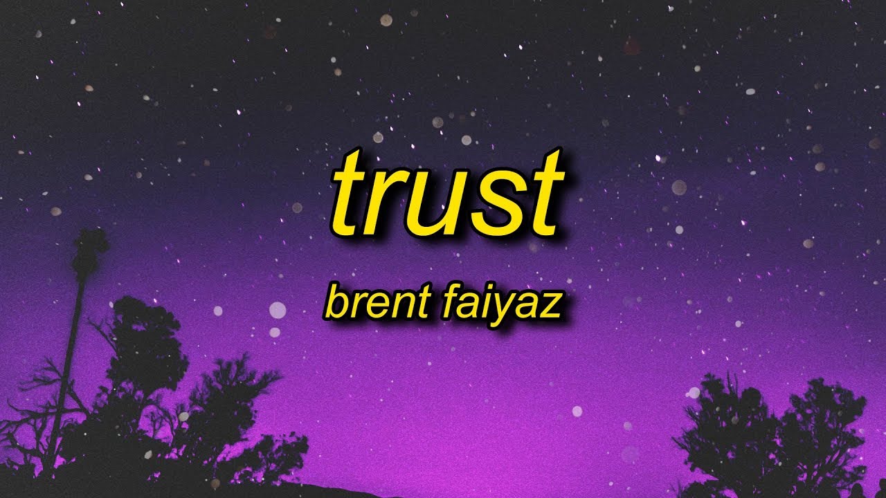 Brent Faiyaz - Trust (Lyrics) | hood fame everybody know my name when i come through