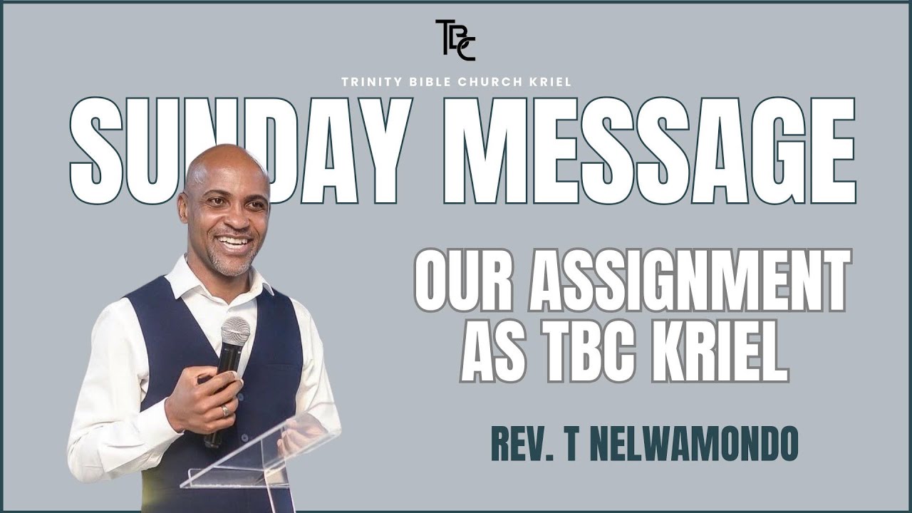 SUNDAY MESSAGE|REV T. NELWAMONDO|OUR ASSIGNMENT AS TBC KRIEL