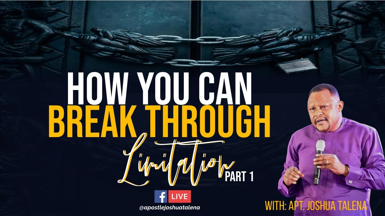 HOW YOU CAN BREAK THROUGH LIMITATIONS IN LIFE // APOSTLE JOSHUA TALENA