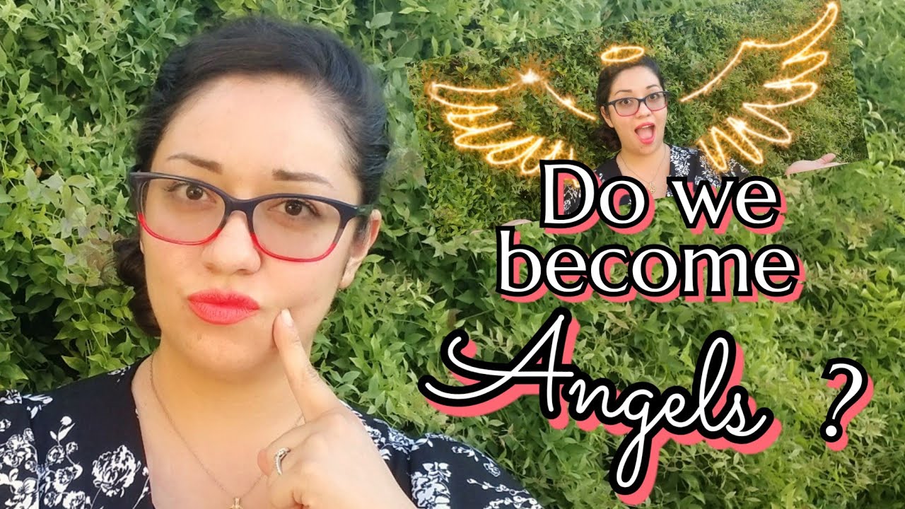 Do we really become angels when we die?