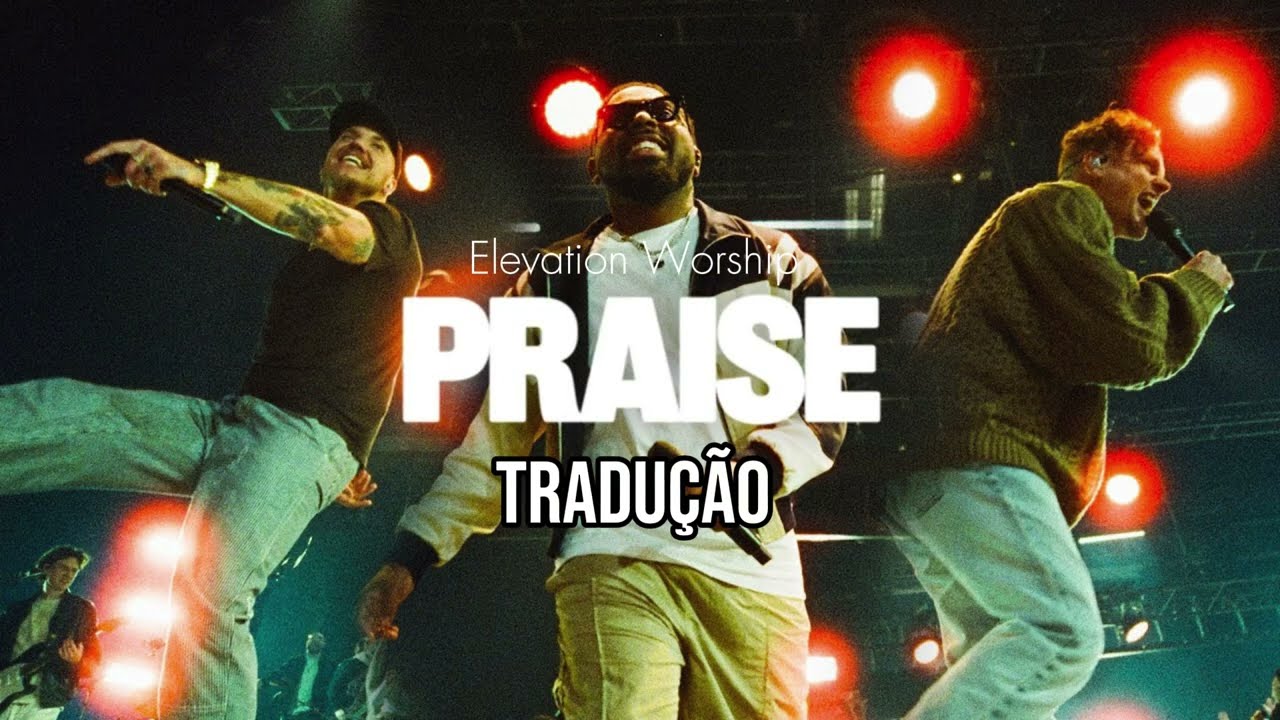 PRAISE | TRADUÇÃO - Elevation Worship (feat. Brandon Lake, Cris Brown e Chandler Moore)