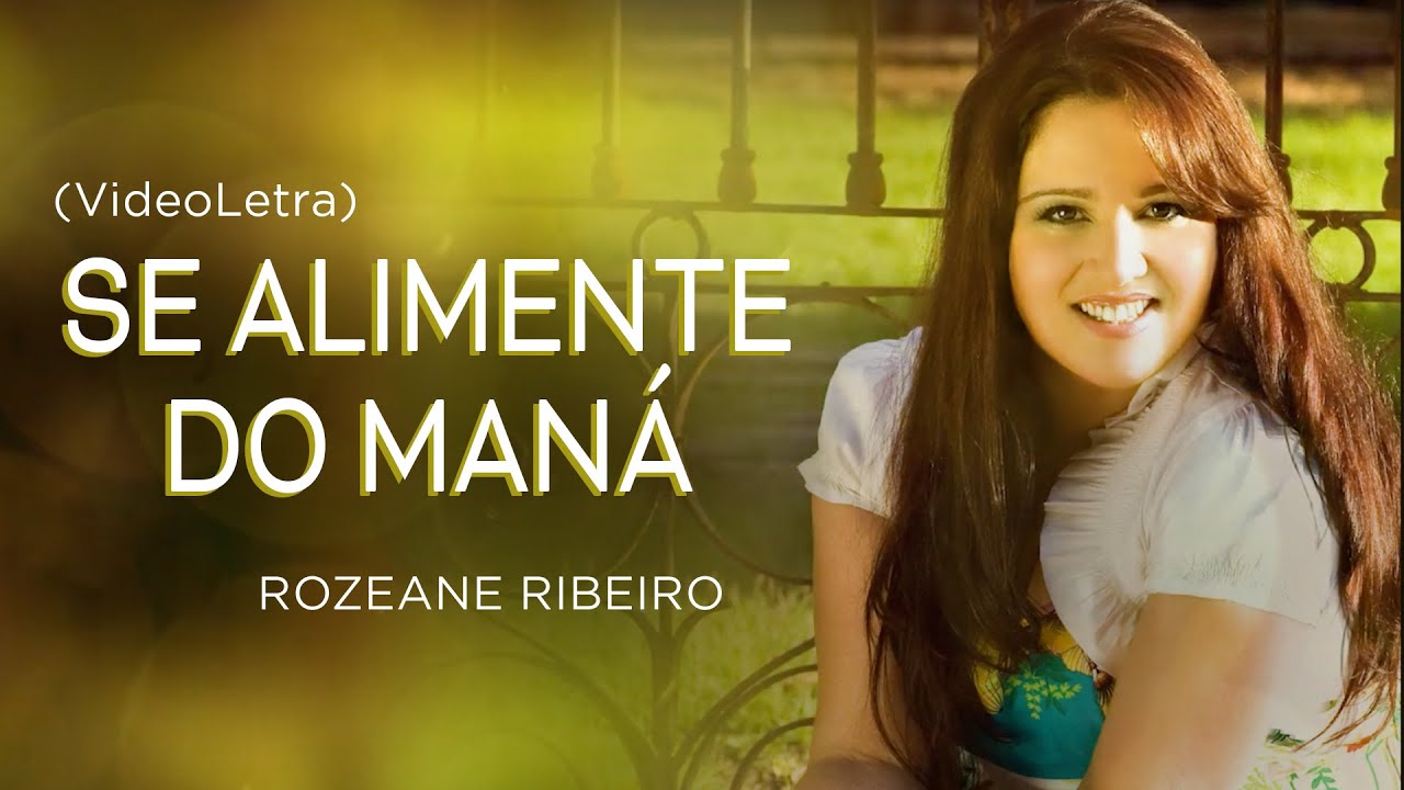 Rozeane Ribeiro - Se Alimente do Maná (VideoLetra)