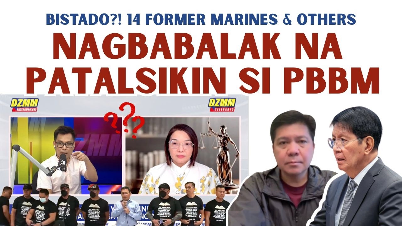 14 FORMER MARINES & OTHERS, NAGBABALAK PATALSIKlN SI PBBM?!