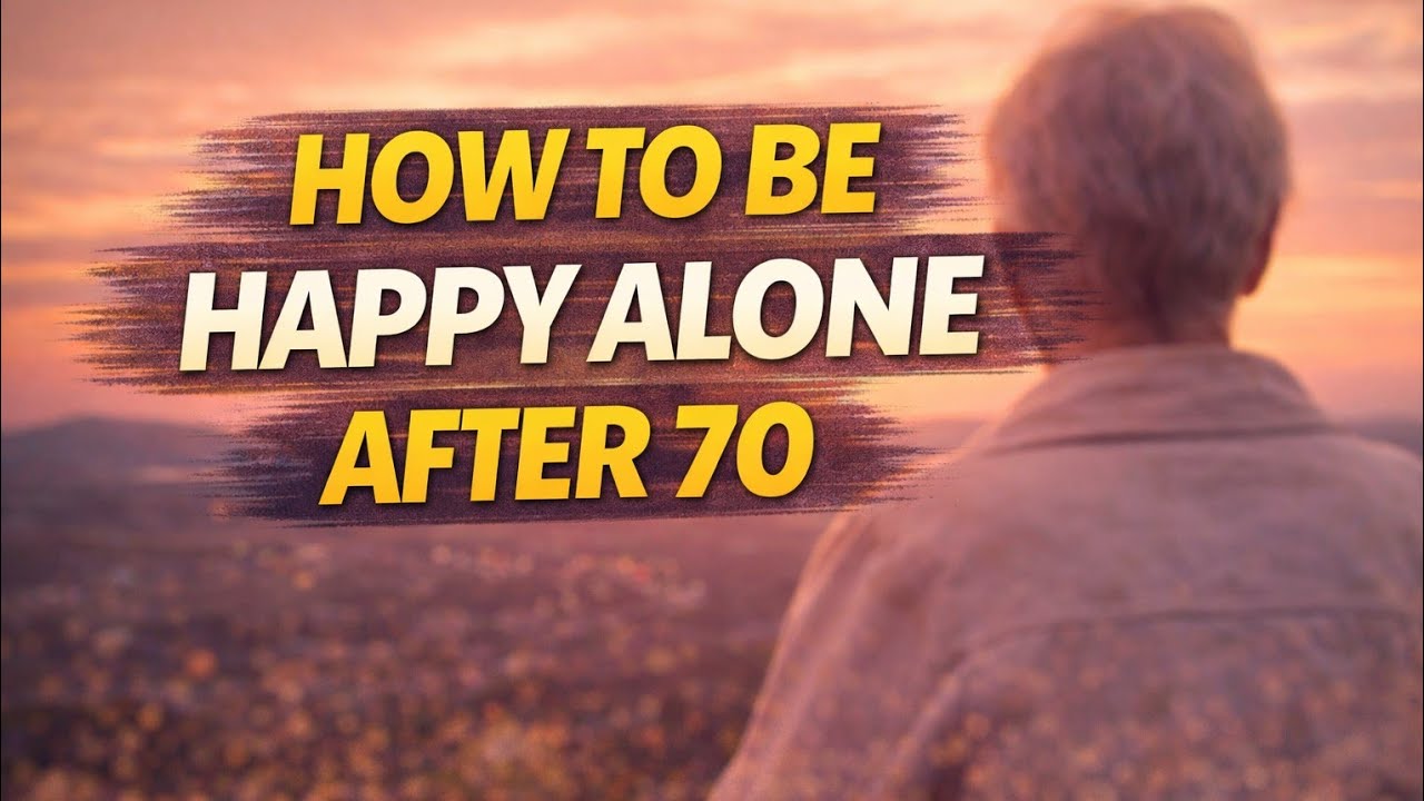 How to Be Happy Alone After 70 (5 Life-Changing Strategies)